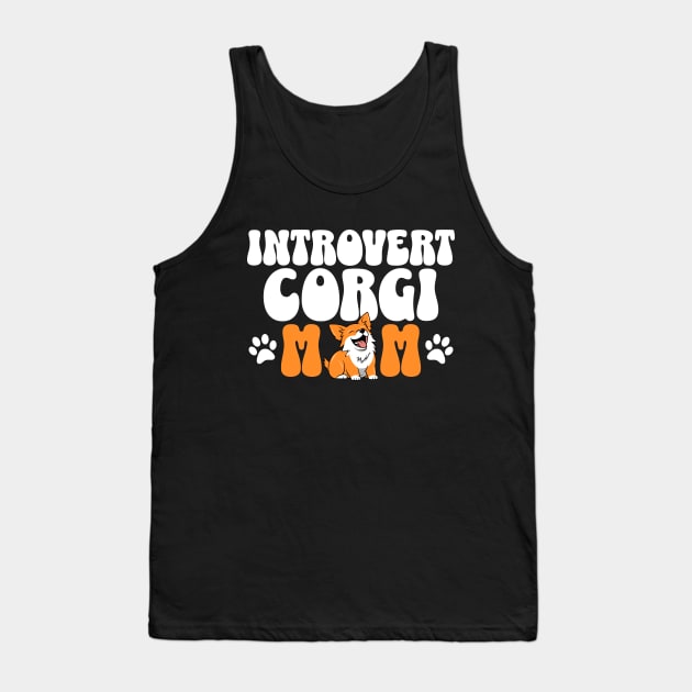 Introvert corgi mom dog pet typography text | Morcaworks Tank Top by Oricca